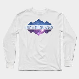 From a Different Galaxy Long Sleeve T-Shirt